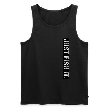 Angler Birthday - Just Fish It - Funny Fishing - Men's Premium Organic Tank Top - black - Front - Michal (187cm)
