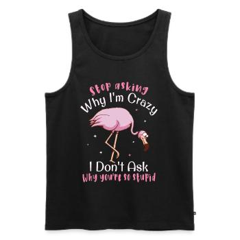 Arrêtez de demander pourquoi je suis fou Flamingo - Débardeur bio Premium Homme - noir - Devant - Michal (187cm)