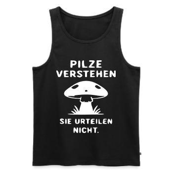 Pilze Verstehen, Urteile Nicht - Männer Premium Bio Tank Top - Schwarz - Vorne - Michal (187cm)