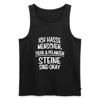 Ich Hasse Menschen Tiere Pflanzen Steine Sind OKAY - Männer Premium Bio Tank Top - Schwarz - Vorne - Michal (187cm)