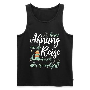 keine Ahnung Reise Reisen Urlaub Geil - Männer Premium Bio Tank Top - Schwarz - Vorne - Michal (187cm)