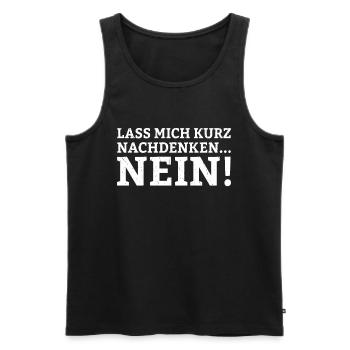 Lass mich kurz nachdenken NEIN Humorvolle Freunde - Männer Premium Bio Tank Top - Schwarz - Vorne - Michal (187cm)