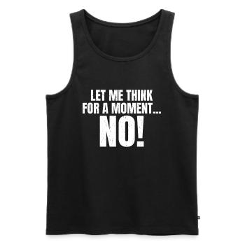 Let me think for a moment NO funny saying - Men's Premium Organic Tank Top - black - Front - AI Model Male 178 light (178cm)