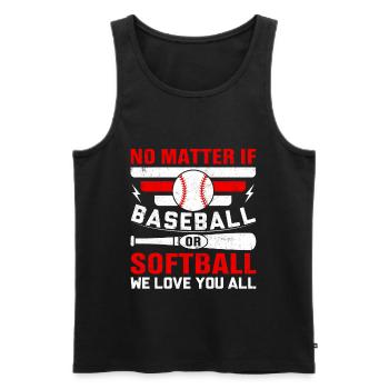 No Matter If Baseball Or Softball We Love You All - Männer Premium Bio Tank Top - Schwarz - Vorne - Michal (187cm)