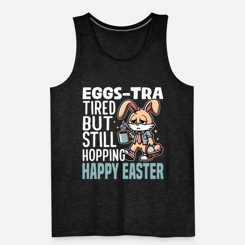 EGGS-TRA TIRED BUT STILL HOPPING HAPPY EASTER Men's Premium Organic Tank Top