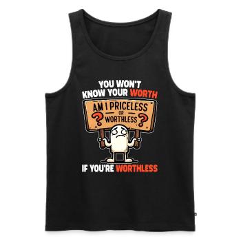 YOU WON'T KNOW YOUR WORTH IF YOU'RE WORTHLESS - Men's Premium Organic Tank Top - black - Front - AI Model Male 178 light (178cm)