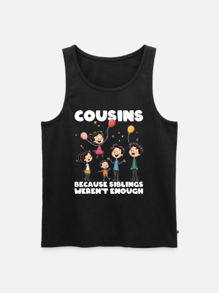 COUSINS - BECAUSE SIBLINGS WEREN'T ENOUGH - Men's Premium Organic Tank Top - black