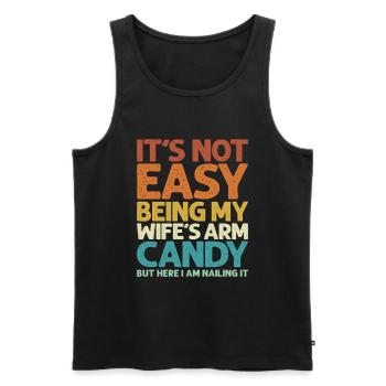 Es ist nicht leicht, der Arm meiner Frau zu sein Süßigkeiten - Sarkasmus - Männer Premium Bio Tank Top - Schwarz - Vorne - Michal (187cm)
