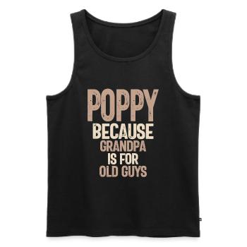 Poppy - Because Grandpa is for Old Guys - Men's Premium Organic Tank Top - black - Front - AI Model Male 178 light (178cm)