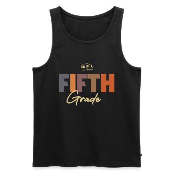 Oh Hey Fifth Grade, Back To School - Men's Premium Organic Tank Top - black - Front - AI Model Male 178 light (178cm)