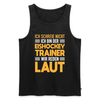 Eishockey Trainer Werden Laut Eishockey Coach - Männer Premium Bio Tank Top - Schwarz - Vorne - Michal (187cm)