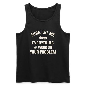 Let Me Work on Your Problem Funny Sarcastic Quote - Men's Premium Organic Tank Top - black - Front - AI Model Male 178 light (178cm)
