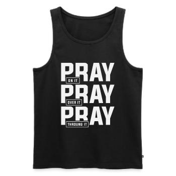 Pray On It Pray Over It Pray Through It - Men's Premium Organic Tank Top - black - Front - AI Model Male 178 light (178cm)