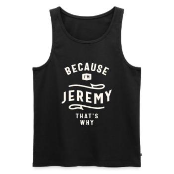 Parce que je suis Jeremy, c’est pourquoi le nom personnalisé Jeremy - Débardeur bio Premium Homme - noir - Devant - AI Model Male 178 light (178cm)