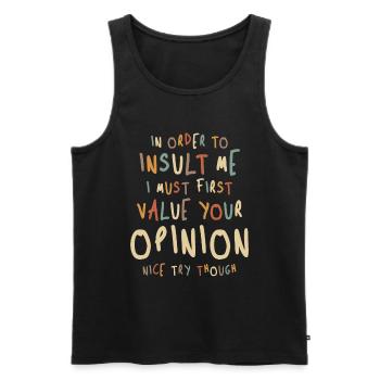 Funny, In Order To Insult Me - Joke Sarcastic - Men's Premium Organic Tank Top - black - Front - AI Model Male 178 light (178cm)