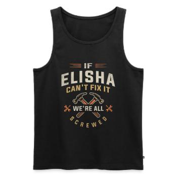 If Elisha Can't Fix It We're All Screwed - Men's Premium Organic Tank Top - black - Front - AI Model Male 178 light (178cm)