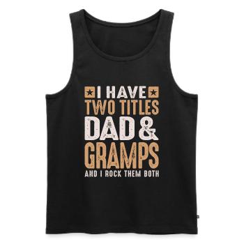 I Have Two Titles Dad and Gramps Father's Day - Men's Premium Organic Tank Top - black - Front - AI Model Male 178 light (178cm)