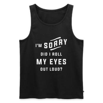 Es tut mir leid, dass ich meine Augen laut verdreht habe Lustig - Männer Premium Bio Tank Top - Schwarz - Vorne - AI Model Male 178 light (178cm)