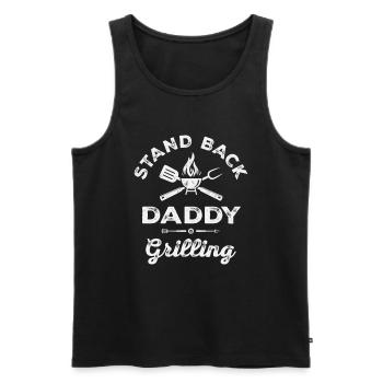 Stand Back Daddy's Grilling BBQ Funny - Men's Premium Organic Tank Top - black - Front - Michal (187cm)