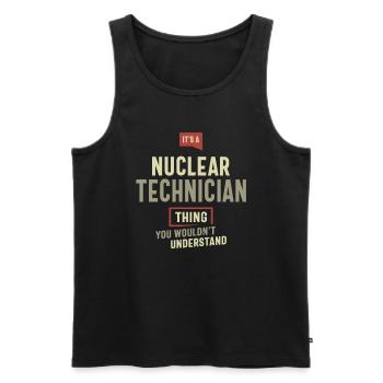 Nuclear Technician Thing You Wouldn't Understand - Men's Premium Organic Tank Top - black - Front - Michal (187cm)