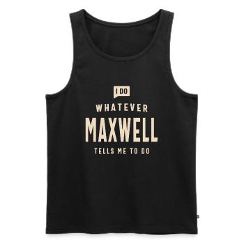 Ich tue, was Maxwell mir sagt, ich solle Maxwell nennen - Männer Premium Bio Tank Top - Schwarz - Vorne - Michal (187cm)