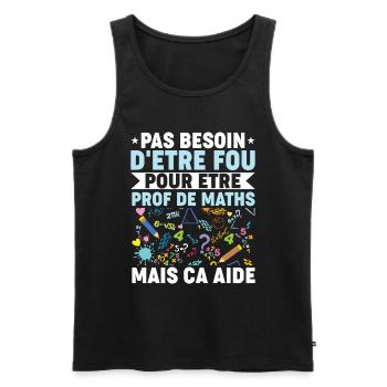 Prof de maths métier Citation Fou - Débardeur bio Premium Homme - noir - Devant - Michal (187cm)