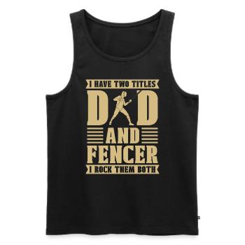 Fencing I Have Two Titles Dad And Swordsman Fencer - Männer Premium Bio Tank Top - Schwarz - Vorne - AI Model Male 178 light (178cm)