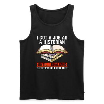 Historian I Got A Job As Historian Team Historians - Men's Premium Organic Tank Top - black - Front - Michal (187cm)