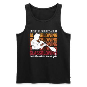 Glassblowing One Of Us Is Right About Glassmaking - Men's Premium Organic Tank Top - black - Front - Michal (187cm)