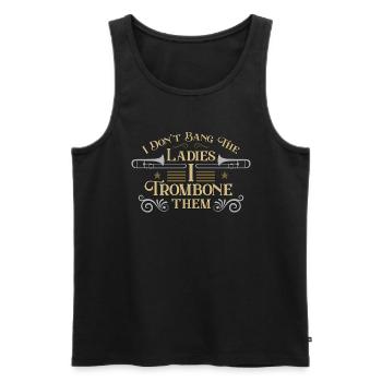 Trombone I Don't Bang The Ladies Wind Instrument - Men's Premium Organic Tank Top - black - Front - Michal (187cm)