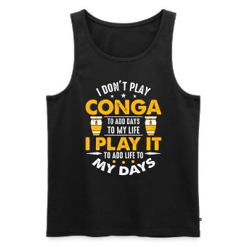 Conga I Don't Play Conga To Add Days To My Drummer - Männer Premium Bio Tank Top - Schwarz - Vorne - Michal (187cm)