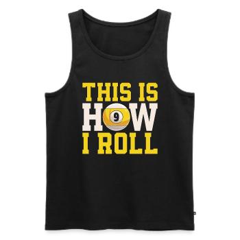 Cue Sports This Is How I Roll Billiard Pool Player - Men's Premium Organic Tank Top - black - Front - AI Model Male 178 light (178cm)