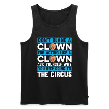 Le clown de cirque ne blâme pas un clown pour le personnel du cirque - Débardeur bio Premium Homme - noir - Devant - Michal (187cm)
