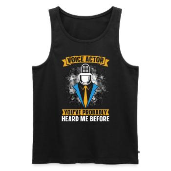 Voice Actor You've Probably Heard Me Voice Acting - Männer Premium Bio Tank Top - Schwarz - Vorne - Michal (187cm)