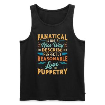 Puppetry Fanatical Is Not A Nice Puppets Puppeteer - Men's Premium Organic Tank Top - black - Front - Michal (187cm)