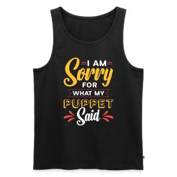 Puppetry I Am Sorry For What My Puppet Marionettes - Men's Premium Organic Tank Top - black - Front - AI Model Male 178 light (178cm)