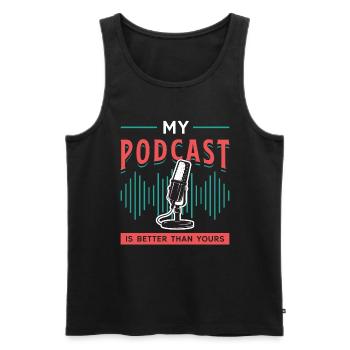 Podcasting My Podcast Is Better Than Microphone - Männer Premium Bio Tank Top - Schwarz - Vorne - AI Model Male 178 light (178cm)