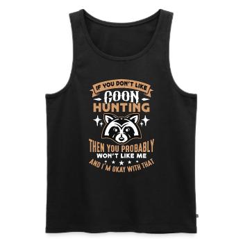 Raccoon Hunting If You Don't Like Coon Hunting - Männer Premium Bio Tank Top - Schwarz - Vorne - Michal (187cm)