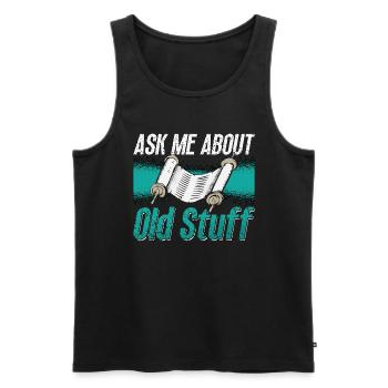 Anthropology Ask Me About Old Stuff Archaeologist - Men's Premium Organic Tank Top - black - Front - Michal (187cm)