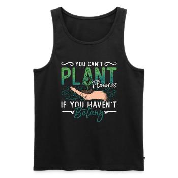 Botany You Can't Plant Flowers Loves Indoor Plants - Männer Premium Bio Tank Top - Schwarz - Vorne - Michal (187cm)