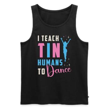 Dance Moves I Teach Tiny Humans To Loves Dancing - Men's Premium Organic Tank Top - black - Front - Michal (187cm)