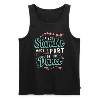 Dance Moves If You Stumble Make It Part Dancing - Men's Premium Organic Tank Top - black - Front - Michal (187cm)