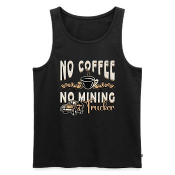 Mining Trucker No Coffee No Trucker Coffee Lover - Men's Premium Organic Tank Top - black - Front - Michal (187cm)