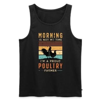 Poultry Farmer Morning Is Not My Time I'm A Farmer - Männer Premium Bio Tank Top - Schwarz - Vorne - AI Model Male 178 light (178cm)