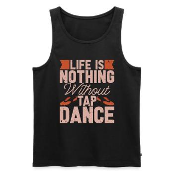 Tap Dance Life Is Nothing Rhythmic Foot Tap Dancer - Männer Premium Bio Tank Top - Schwarz - Vorne - Michal (187cm)