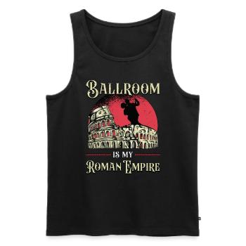 Ballroom Dance Ballroom Is My Roman Empire Dancing - Männer Premium Bio Tank Top - Schwarz - Vorne - Michal (187cm)