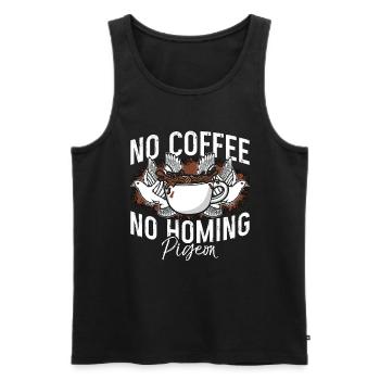Homing Pigeon No Coffee No Pigeons Coffee Lover - Men's Premium Organic Tank Top - black - Front - Michal (187cm)