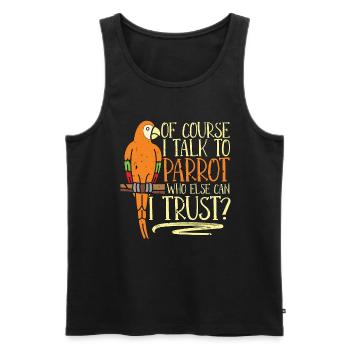 Parrot Of Course I Talk To My Parrot Ornithologist - Men's Premium Organic Tank Top - black - Front - Michal (187cm)
