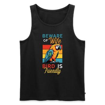 Macaw Bird Beware Of Wife Bird Is Ornithologist - Men's Premium Organic Tank Top - black - Front - Michal (187cm)