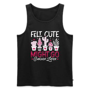 Gardener Felt Cute Might Go Garden Plant Lover - Men's Premium Organic Tank Top - black - Front - AI Model Male 178 light (178cm)